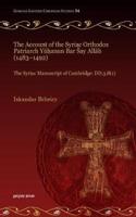 The Account of the Syriac Orthodox Patriarch Yuhanun Bar Say Allah (1483–1492): The Syriac Manuscript of Cambridge: Dd.3.8(1)