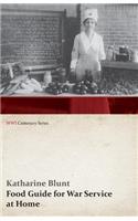 Food Guide for War Service at Home (WWI Centenary Series)