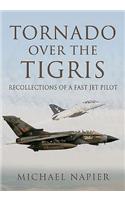 Tornado Over the Tigris: Recollections of a Fast Jet Pilot