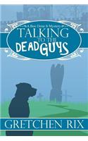 Talking To The Dead Guys