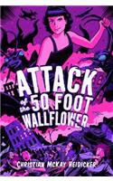 Attack of the 50 Foot Wallflower