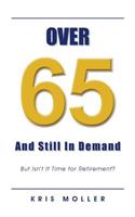 Over 65 and Still in Demand: But Isn't It Time for Retirement?