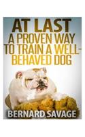 At Last, A Proven Way To Train A Well-Behaved Dog