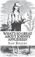 What's So Great About Johnny Appleseed?