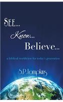 See Know Believe