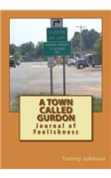 A Town Called Gurdon: Journal of Foolishness