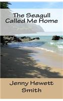 The Seagull Called Me Home