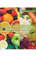 Fruits and Vegetables Explained