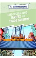 Understanding Tariffs and Trade Barriers: (21st-Century Economics)