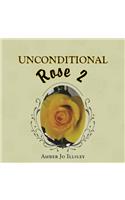 Unconditional Rose 2