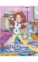 Mum, the Fairies Stole My Glasses
