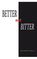 Better Not Bitter: (English)