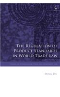 Regulation of Product Standards in World Trade Law