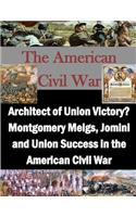 Architect of Union Victory? Montgomery Meigs, Jomini and Union Success in the American Civil War