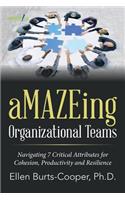 aMAZEing Organizational Teams: Navigating 7 Critical Attributes for Cohesion, Productivity and Resilience(English)