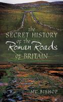 Secret History of the Roman Roads of Britain