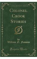 Colonel Crook Stories (Classic Reprint)