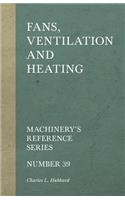 Fans, Ventilation and Heating - Machinery's Reference Series - Number 39