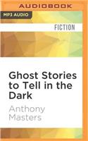 Ghost Stories to Tell in the Dark