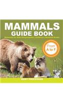 Mammals Guide Book - From A to F Mammals for Kids Encyclopedia Children's Mammal Books