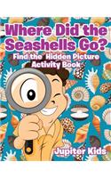 Where Did the Seashells Go? Find the Hidden Picture Activity Book