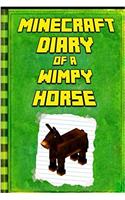 Minecraft: Diary of a Minecraft Horse (Minecraft Diary of a Wimpy, Books for Kids Ages 4-6, 6-8, 9-12)