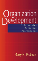 Organization Development: Principles, Processes, Performance