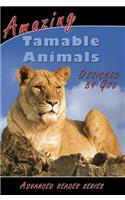 Amazing Tamable Animals Designed by God