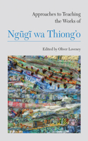 Approaches to Teaching the Works of Ng&#361;g&#297; Wa Thiong'o