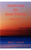 Substitute for Good Stories Third Edition