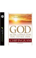 God: As He Longs for you to See Him