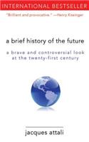 Brief History of the Future: A Brave and Controversial Look at the Twenty-First Century
