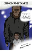Untold Nightmares: The Prequal to We All Do Dumb Things