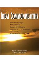 Ideal Commonwealths, Plutarch's Lycurgus, More's Utopia, Bacon's New Atlantis, Campanella's City of the Sun, Hall's Mundus Alter Et Idem