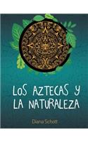 Los Aztecas y La Naturaleza