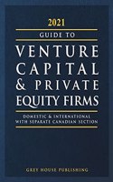 Guide to Venture Capital & Private Equity Firms, 2021: Print Purchase Includes 3 Months Free Online Access