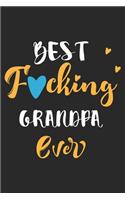 Best fucking grandpa ever: A beautiful line journal and fathers day gift journal book and Birthday gift Journal about your Grandpa/Granddaddy/Nana/Grandfather