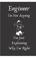 funny Engineer I'm Not Arguing I'm Just Explaining Why I'm Right not book gift