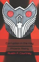 Corruption in the Key: Phoenix Rising(1 Corruption in the Key)