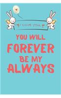 You will forever be my always