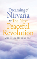 Dreaming of Nirvana or The Next Peaceful Revolution