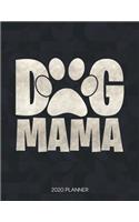 Dog Mama 2020 Planner: Dated Weekly Planner With To Do Notes & Inspirational Quotes