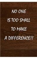 No One Is Too Small to Make a Difference