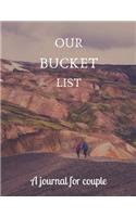 Our bucket list A journal for couple: A Creative and Inspirational Journal for Ideas and Adventures for Couples. Our Bucket List Adventures.