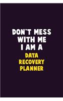 Don't Mess With Me, I Am A Data Recovery Planner: 6X9 Career Pride 120 pages Writing Notebooks