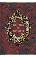 Comedian In Progress: Diary Notebook Funny Birthday Journal for Comedy Jokes Professionals to write in 6x9 120 Blank Lined Book