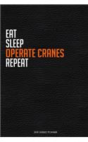 Eat Sleep Operate Cranes Repeat: Funny Railway Worker 2020 Planner - Daily Planner And Weekly Planner With Yearly Calendar - For A More Organized Year