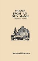 Mosses from an Old Manse and Other Stories: Nathaniel Hawthorne