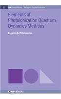 Elements of Photoionization Quantum Dynamics Methods: (IOP Concise Physics)