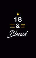 18 & Blessed: funny and cute blank lined journal Notebook, Diary, planner Happy 18th eighteenth Birthday Gift for eighteen year old daughter, son, boyfriend, girl